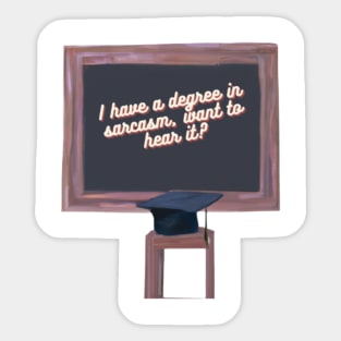 I have a degree in sarcasm, want to hear it? Sticker
